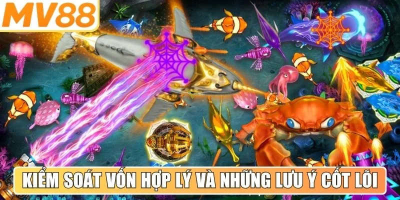 Kiểm soát nguồn vốn hợp lý và những lưu ý cốt lõi khi tham gia