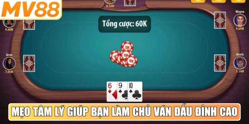 Một số mẹo tâm lý giúp bạn làm chủ mọi ván đấu đỉnh cao