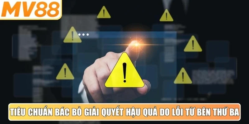 Tiêu chuẩn bác bỏ giải quyết hậu quả do lỗi từ bên thứ ba