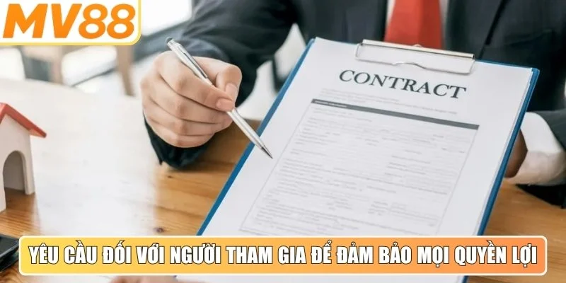 Yêu cầu cần làm đối với người tham gia để đảm bảo mọi quyền lợi