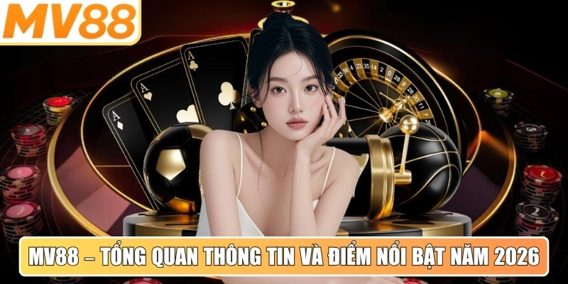 MV88 – Tổng quan thông tin và điểm nổi bật năm 2026