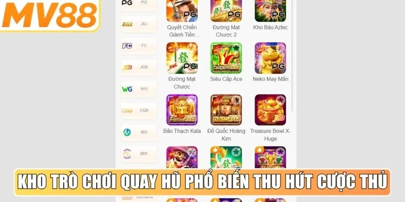 Kho trò chơi quay hũ phổ biến thu hút đông đảo cược thủ hiện nay