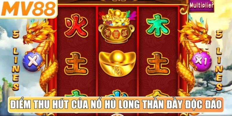 Điểm thu hút tại nổ hũ long thần đầy độc đáo cho người mới