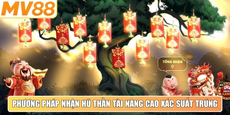 Phương pháp nhận hũ thần tài giúp nâng cao xác suất trúng thưởng lớn
