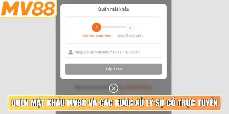 Quên mật khẩu MV88 và các bước xử lý sự cố trực tuyến