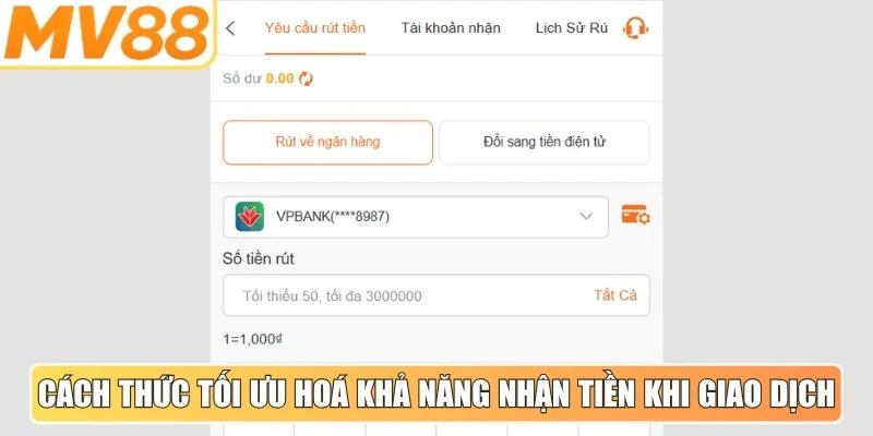Cách thức nhằm tối ưu hoá khả năng nhận tiền khi thực hiện giao dịch