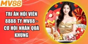 Tri ân hội viên 8888 tỷ